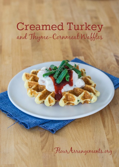 Creamed Turkey with Thyme-Cornmeal Waffles | Flour Arrangements