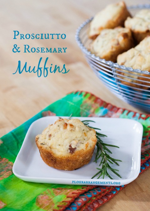 Prosciutto & Rosemary Muffins | Flour Arrangements